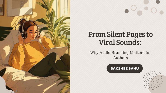 From Silent Pages to Viral Sounds: Why Audio Branding Matters for Authors
