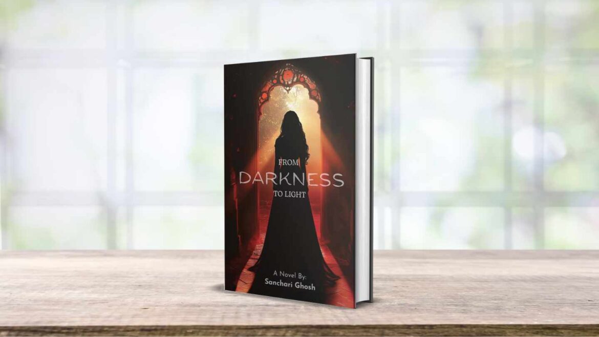A Journey of the Soul in the Shadows: A Review of Sanchari Ghosh’s “From Darkness to Light”