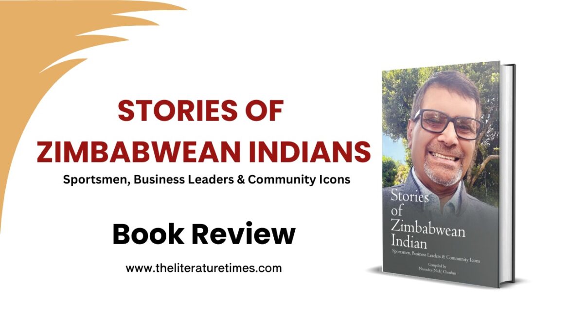 Stories of Zimbabwean Indian by Narendra (Nick) Chouhan — A Living Archive of Community, Courage, and Memory