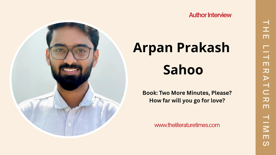An Interview with Arpan Prakash Sahoo