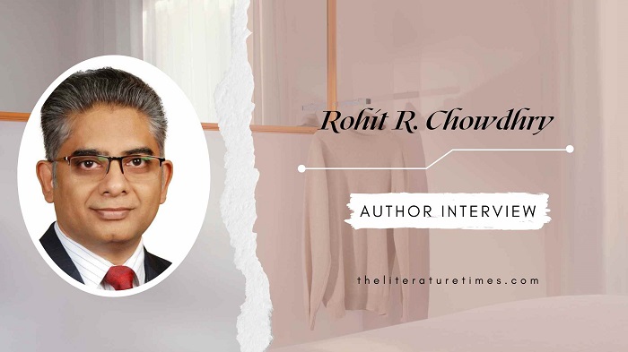 An Interview with Rohit R. Chowdhry