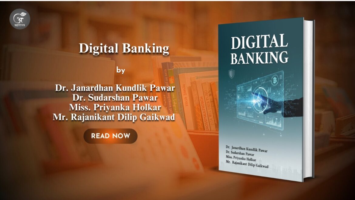 Book Release :Digital Banking by Dr. Janardhan Kundlik Pawar, Dr. Sudarshan Pawar, Miss. Priyanka Holkar, Mr. Rajanikant Dilip Gaikwad