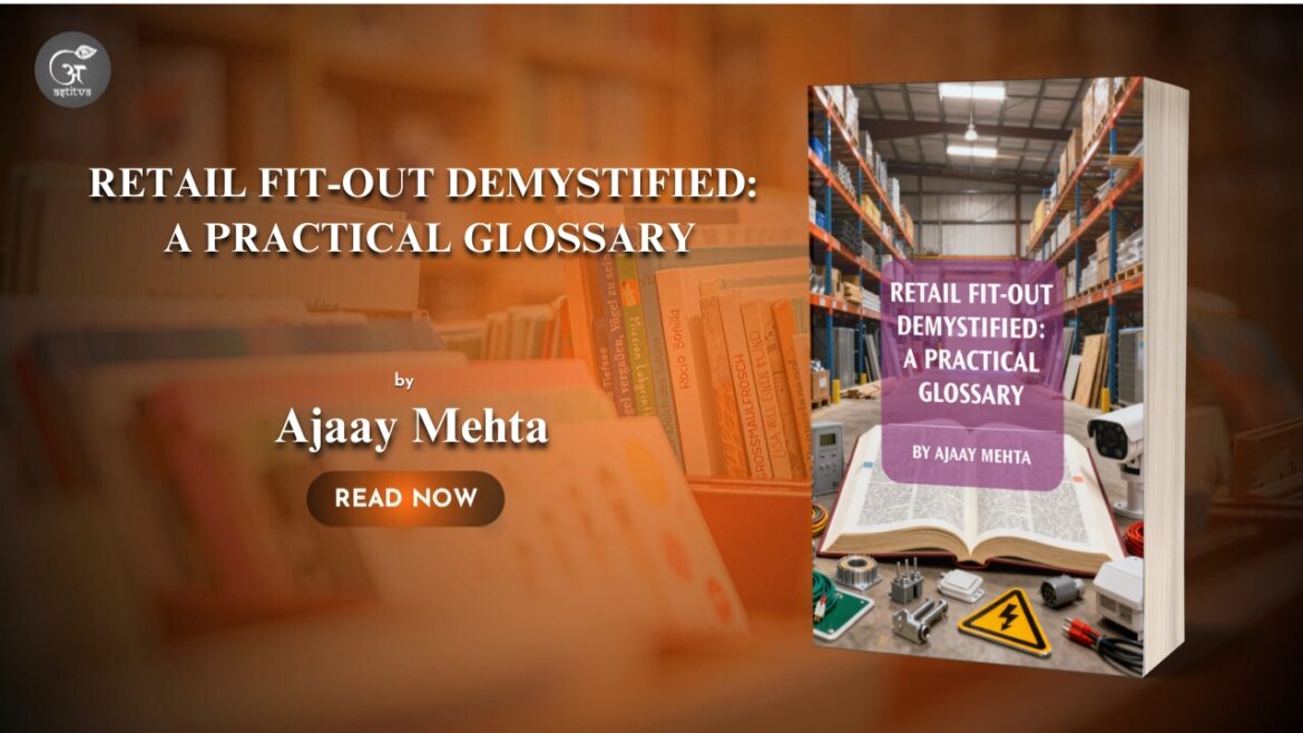 Book Release: Retail Fit-Out Demystified: A Practical Glossary By Ajaay Mehta