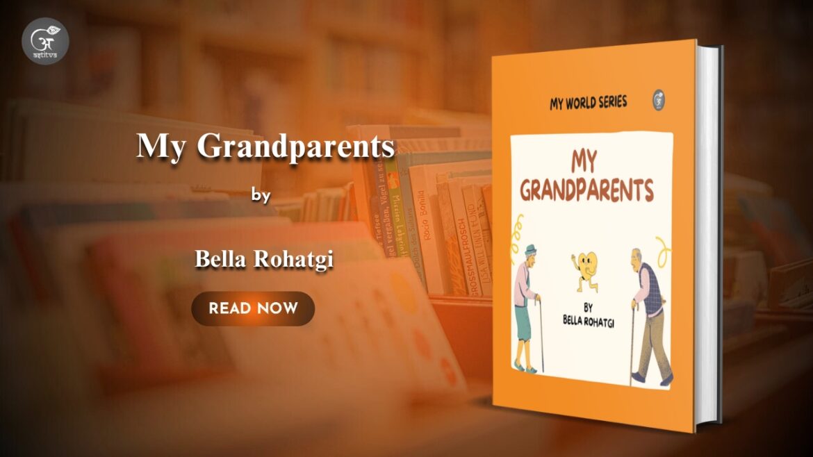 Book Release:  My Grandparents My World Series by Bella Rohatgi