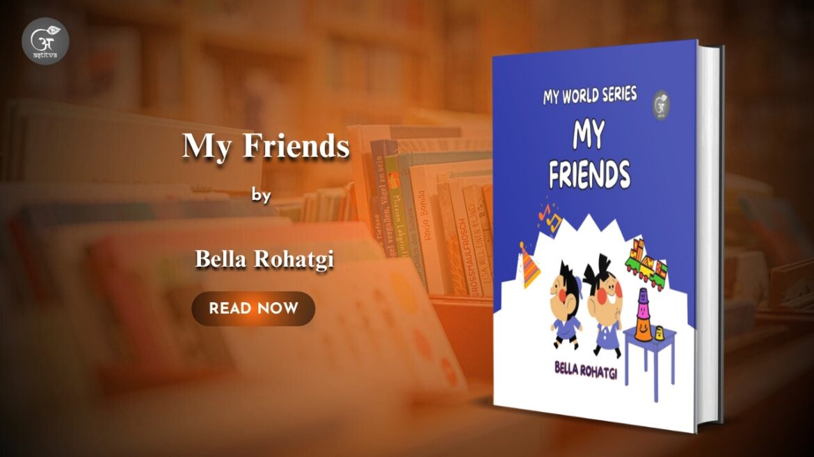 Book Release:My Friends: World Seriesby Bella Rohatgi