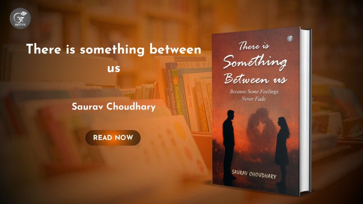 Book Release: There Is Something Between Us by Saurav Choudhary