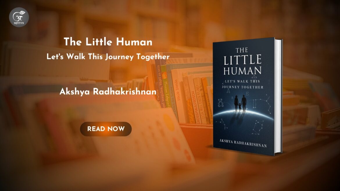 Book Release: The Little Human: Let’s Walk This Journey Together by Akshya Radhakrishnan
