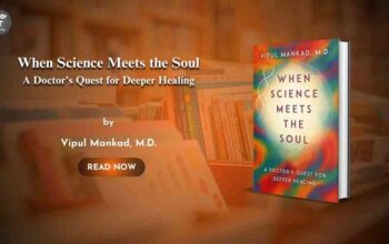 Book Release Article When Science Meets the Soul By Dr. Vipul Mankad, M.D.