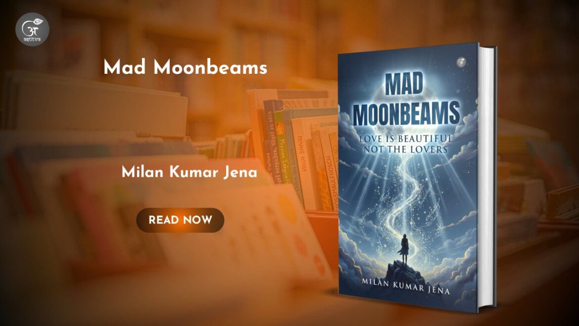 Book Release: Mad Moonbeams by Milan Kumar Jena