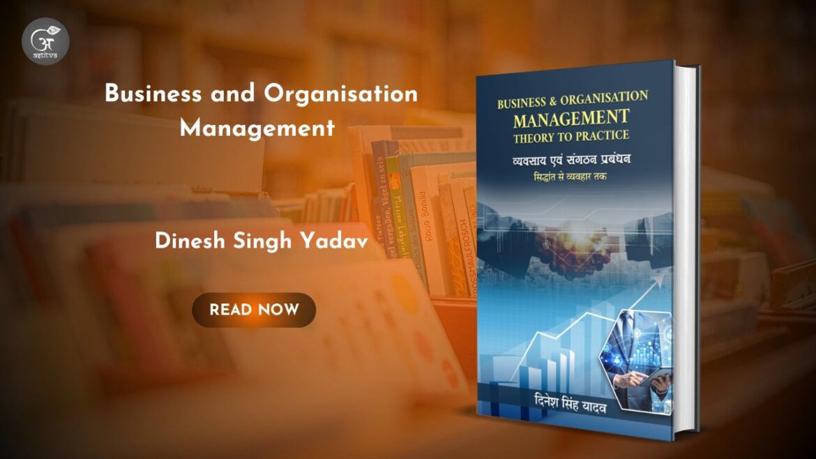 Book Release: Business & Organisation Management: Theory to Practice by Mr. Dinesh Singh Yadav