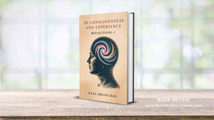 Book Review – Of Consciousness and Experience: Reflections – 1