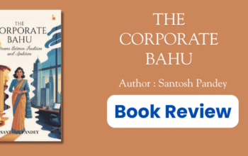 The Corporate Bahu by Santosh Pandey