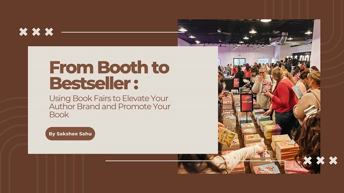 From Booth to Bestseller: Using Book Fairs to Elevate Your Author Brand and Promote Your Book