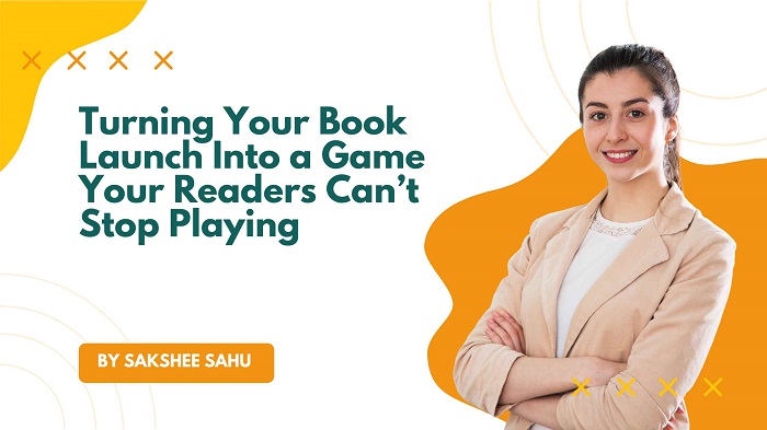 Turning Your Book Launch Into a Game Your Readers Can’t Stop Playing