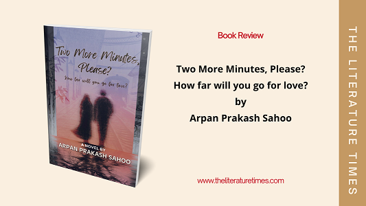 Two More Minutes, Please? by Arpan Prakash Sahoo – A Poetic Journey Through Love, Art, and Memory