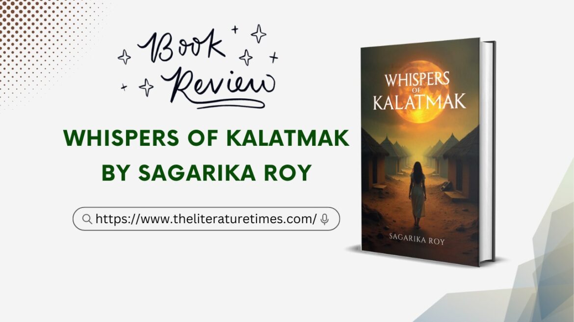 Whispers of Kalatmak: Where Folklore Meets Feminist Awakening in Sagarika Roy’s Haunting Debut