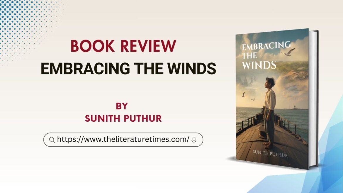 A Meditative Tapestry of Memory: Review of Sunith Puthur’s Embracing the Winds