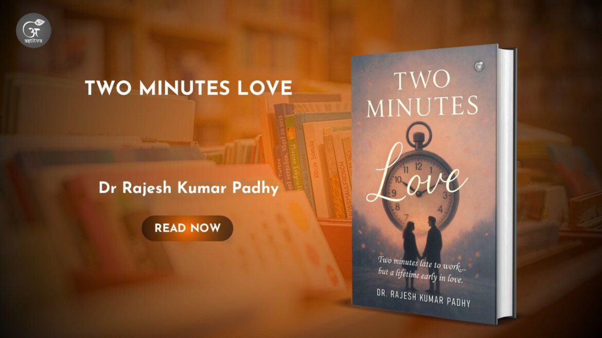 Book Release Article – Two Minutes Love by Dr. Rajesh Kumar Padhy
