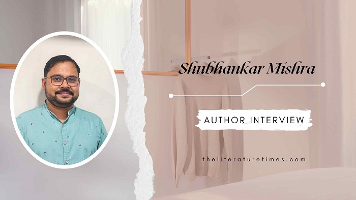 An Interview with Shubhankar Mishra