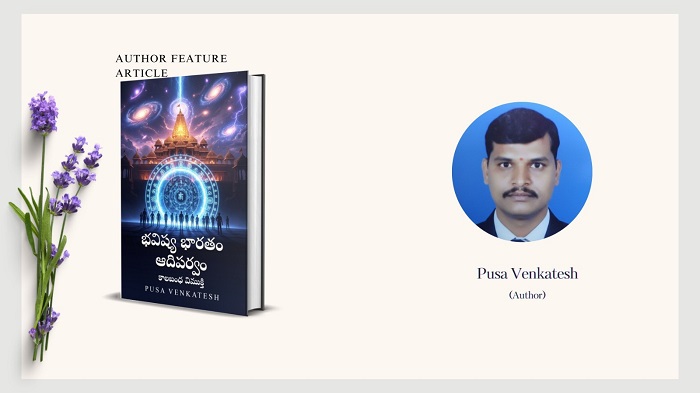 Author Feature: Pusa Venkatesh and the Epic Vision of “Bhavishya Bharatam: Adiparvam – The Time-Loop Rescue”