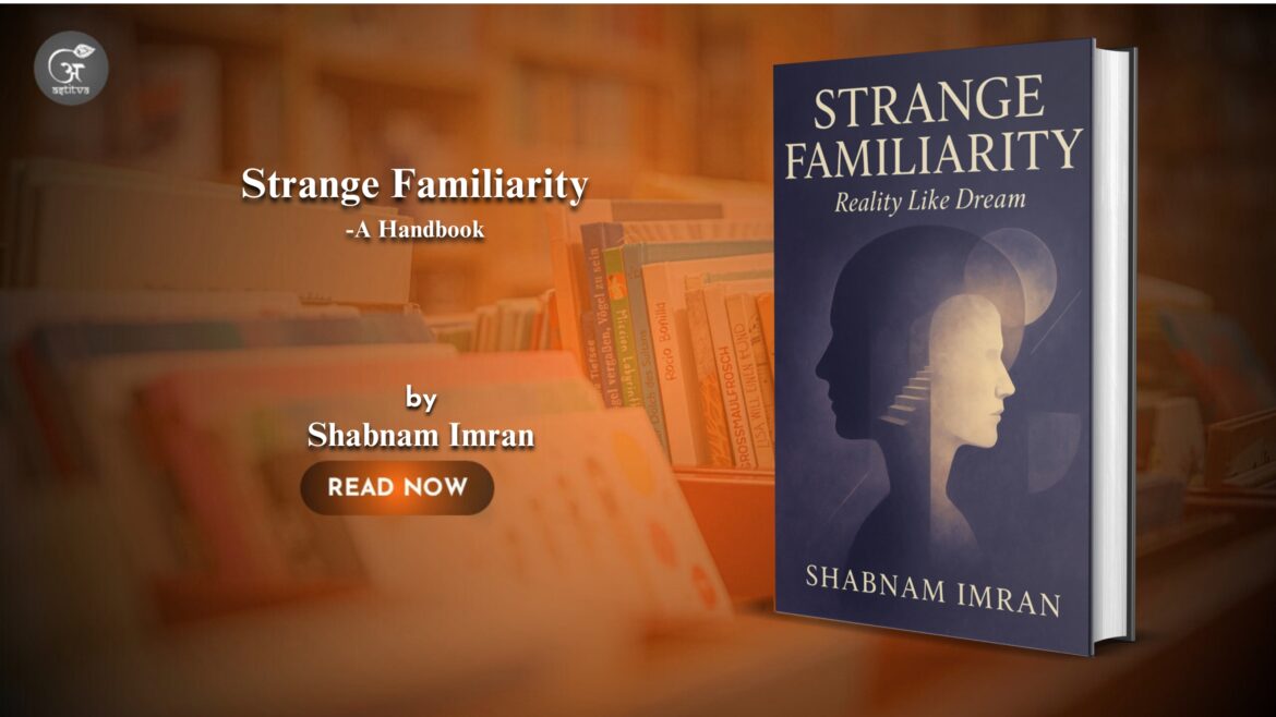Book Release: Strange Familiarity: Reality Like Dream by Shabnam Imran