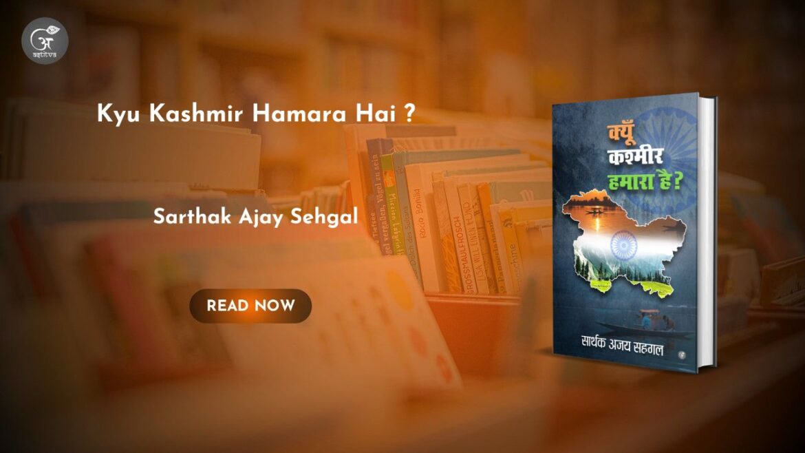 Book Release: Kyu Kashmir Hamara Hai? by Sarthak Ajay Sehgal