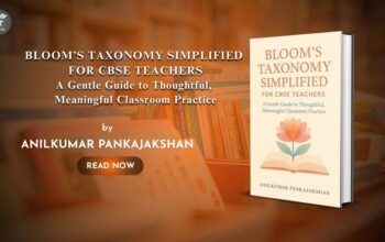 Book Release Bloom’s Taxonomy Simplified for CBSE Teachers A Gentle Guide to Thoughtful, Meaningful Classroom Practice By -   Anil Kumar Pankajakshan