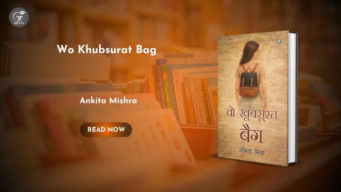 Book Release: Wo Khubsurat Bag by Ankita Mishra