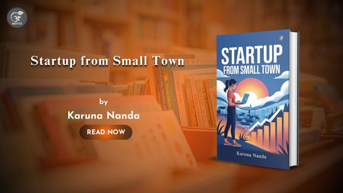 Book Release: Startup from Small Town by Karuna Nanda