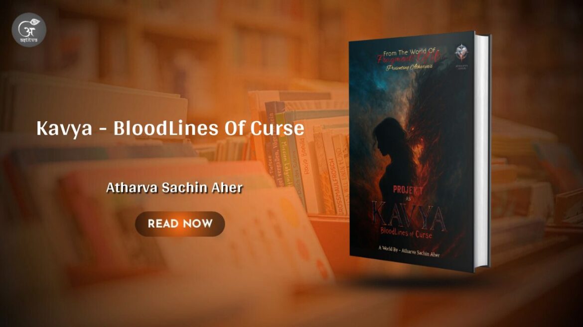 Book Release: Kavya – BloodLines Of Curse (PROJE’K’T) by Atharva Sachin Aher