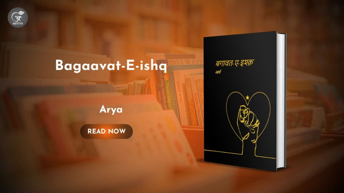 Book Release: “Bagaavat-E-Ishq” by Arya — When Love Becomes Rebellion