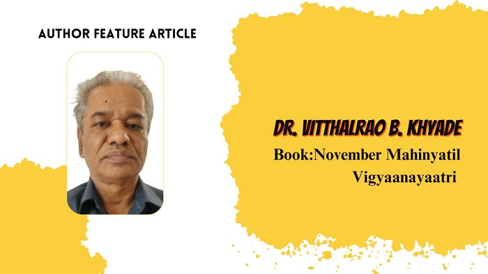 Author Feature: Dr. Vitthalrao B. Khyade – The Scientist Who Writes with Purpose