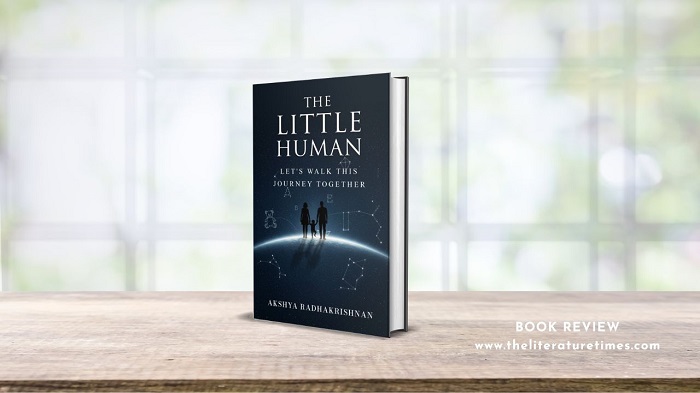 Book Review: The Little Human: Let’s Walk This Journey Together by Akshya Radhakrishnan