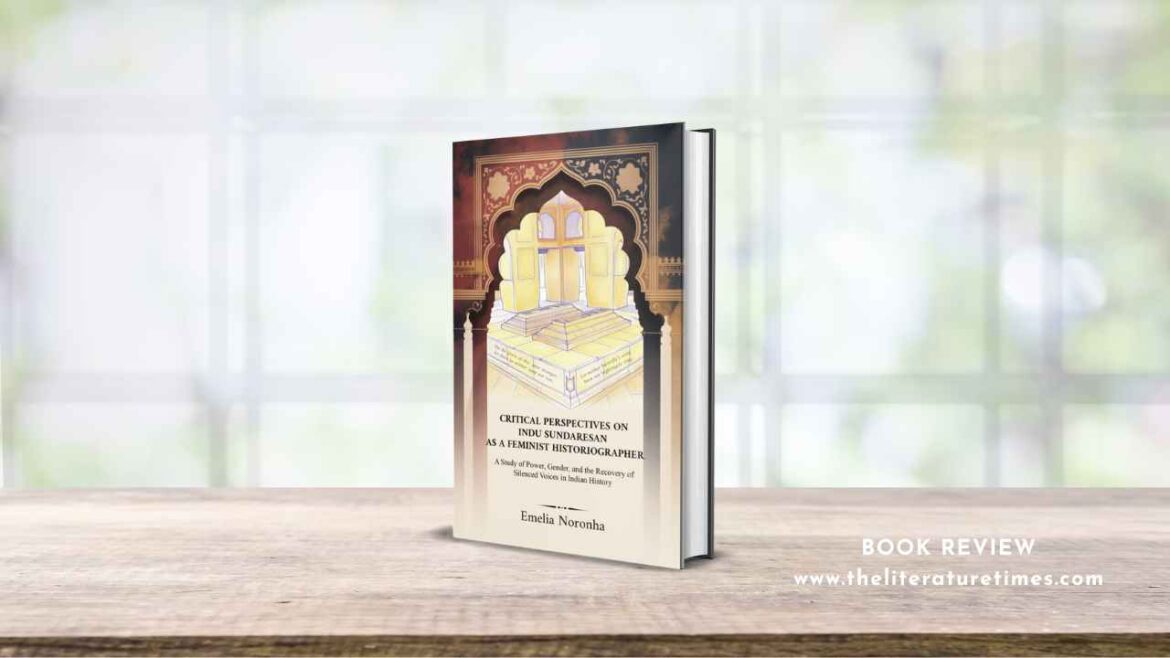 Book Review: Critical Perspectives on Indu Sundaresan as a Feminist Historiographer by Emelia Noronha