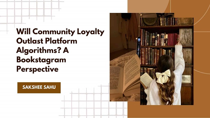 Will Community Loyalty Outlast Platform Algorithms? A Bookstagram Perspective