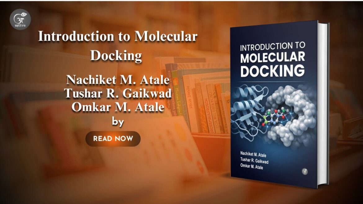 Book release:  Introduction to Molecular Docking: by Nachiket M. Atale, Tushar R. Gaikwad, and Omkar M. Atale,