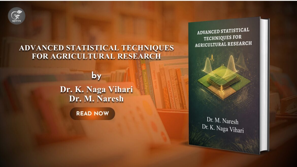 Book Release: Advanced Statistical Techniques for Agricultural Research by Dr. M. Naresh & Dr. K. Naga Vihari