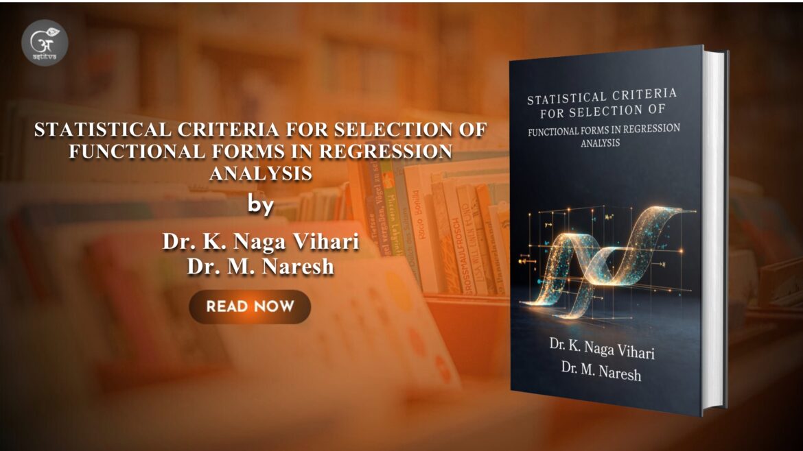 Book Release: Statistical Criteria For Selection Of Functional Forms In Regression Analysis By Dr. K. Naga Vihari & Dr. M. Naresh