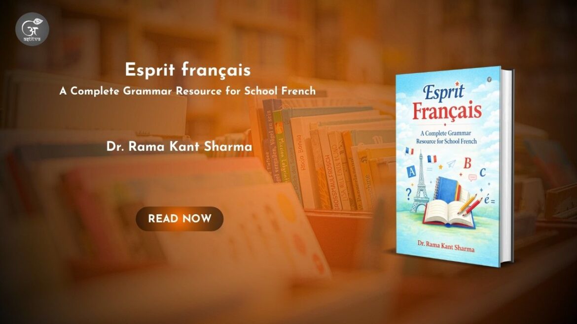Book Release: Esprit français: A Complete Grammar Resource for School French by Dr. Rama Kant Sharma