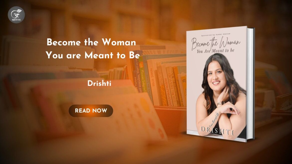 Book Release: Become the Woman You Are Meant to Be by Drishti