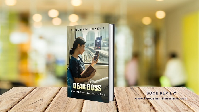 Book Review: “Dear Boss – What Employees Never Say Out Loud” by Shubham Saxena