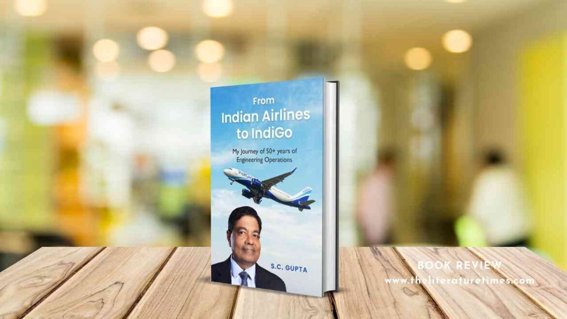 Book Review – From Indian Airlines to IndiGo: My Journey of 50+ Years of Engineering Operations