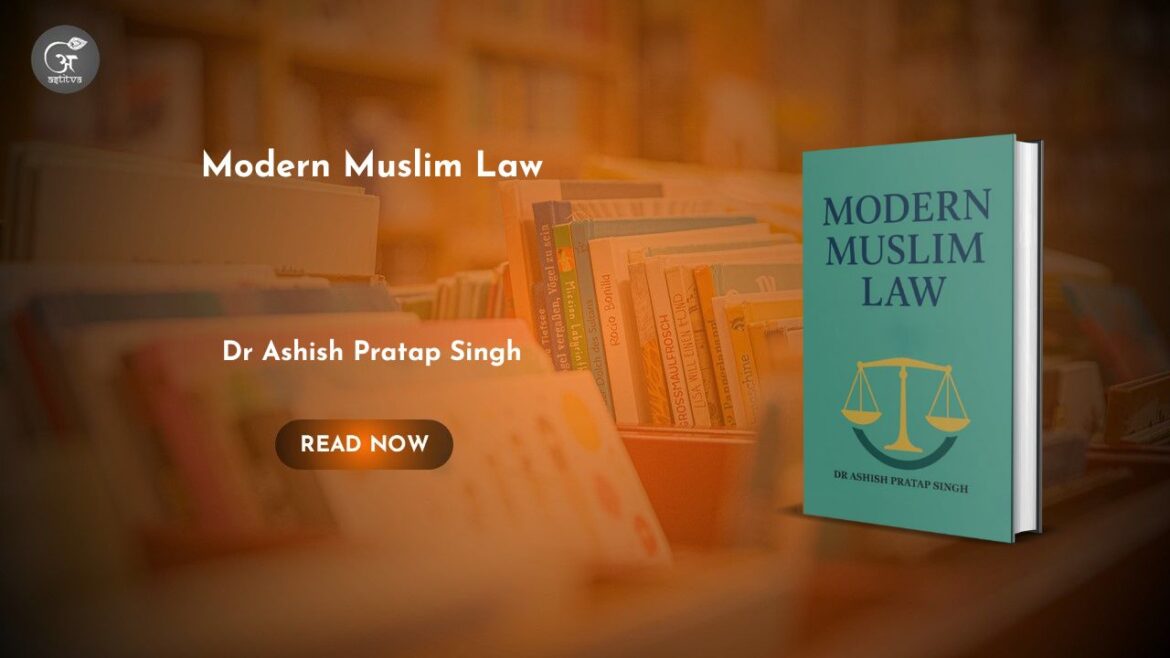 Book Release: Modern Muslim Law by Dr. Ashish Pratap Singh