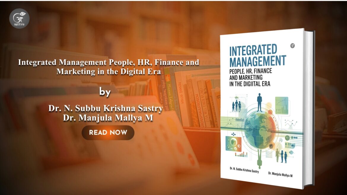 Book Release: Integrated Management – People, HR, Finance and Marketing in the Digital Era by – Dr. N. Subbu Krishna Sastry , Dr. Manjula Mallya M