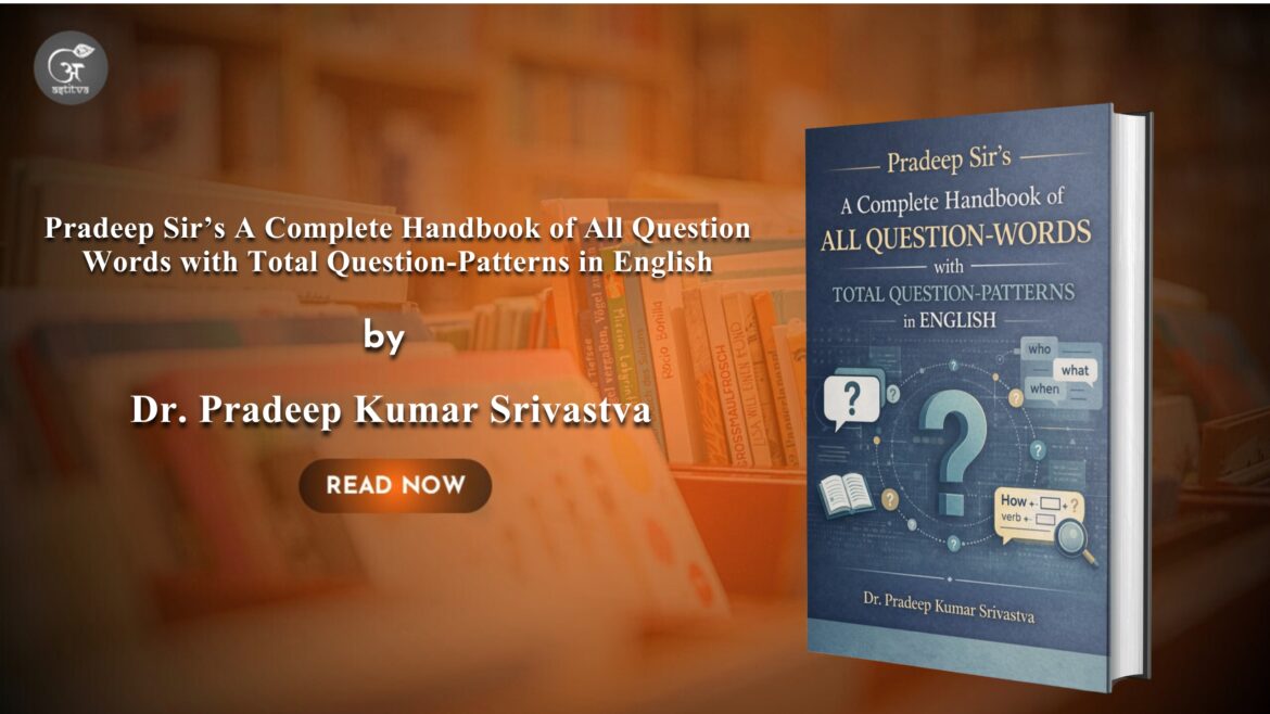 Book Release: Pradeep Sir’s A Complete Handbook of All Question-Words with Total Question-Patterns in English