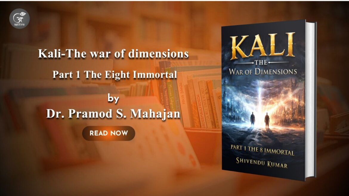 Book Release: Kali – The War of Dimensions: Part 1 The Eight Immortal: by Shivendu Kumar