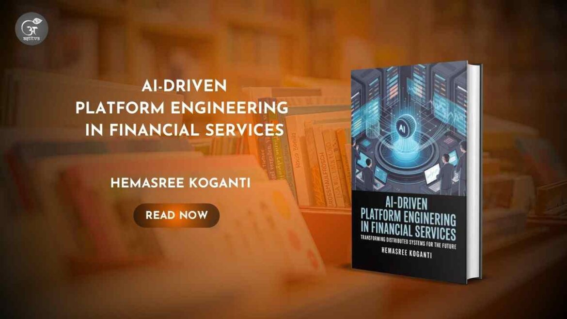 Book Release: AI-Driven Platform Engineering in Financial Services by Hemasree Koganti