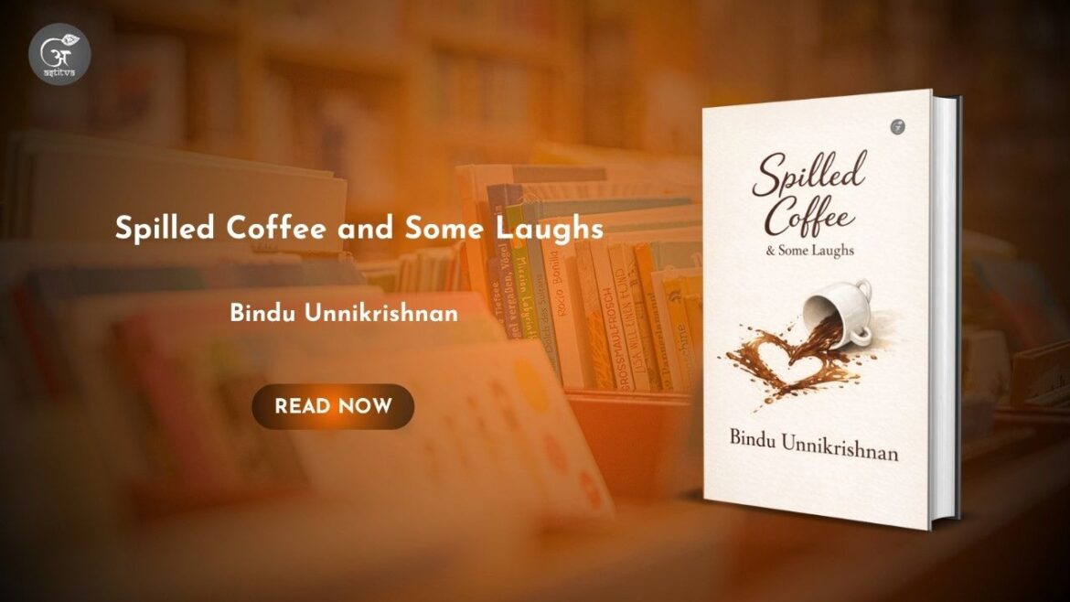 Book Release: Spilled Coffee and Some Laughs by Bindu Unnikrishnan