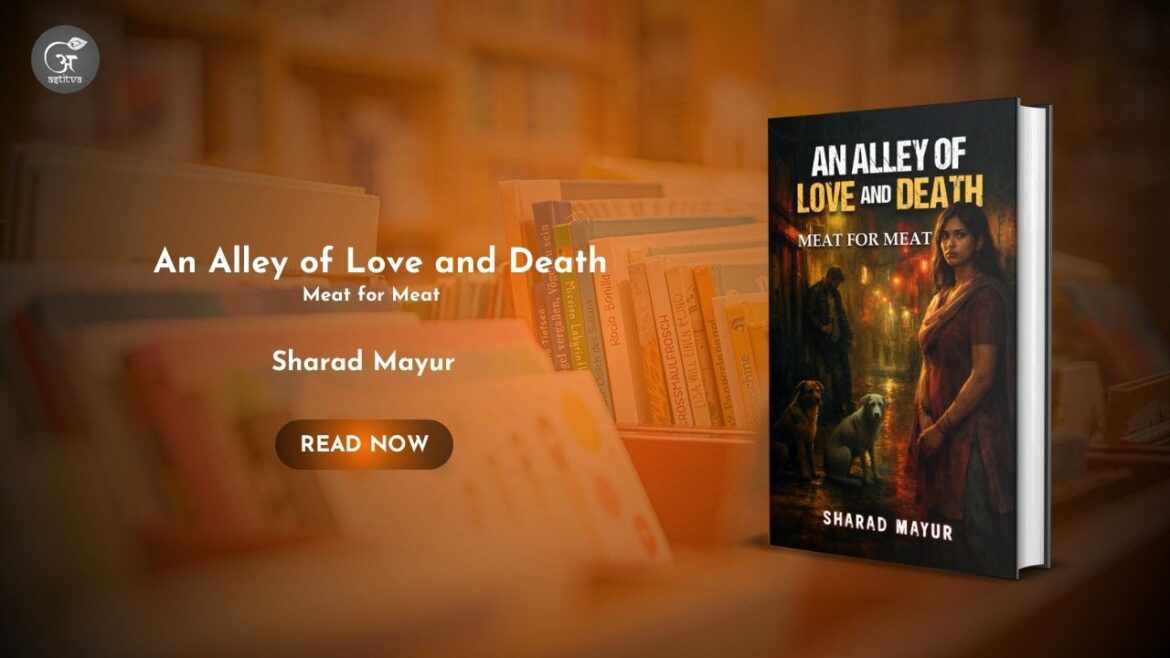 Book Release: An Alley of Love and Death: Meat for Meat by Sharad Mayur