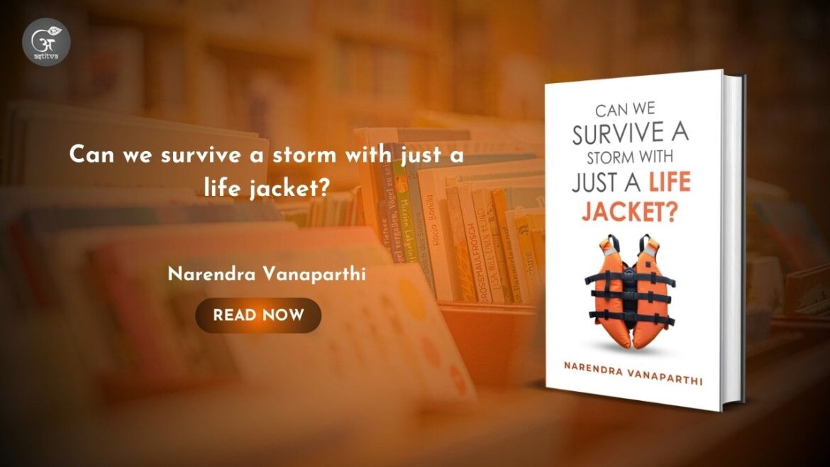 Book Release – Can We Survive a Storm with Just a Life Jacket? by Narendra Vanaparthi